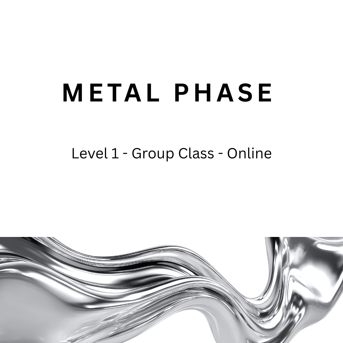 Metal Phase: Level 1 Fitness Practice, 30 Minutes, Group